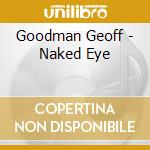 Goodman Geoff - Naked Eye