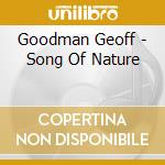 Goodman Geoff - Song Of Nature cd musicale di Goodman Geoff