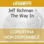 Jeff Richman - The Way In cd musicale di Richman Jeff