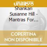Shankari Susanne Hill - Mantras For Heart'n'Soul cd