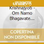 Krishnajyoti - Om Namo Bhagavate Vasudevaya cd