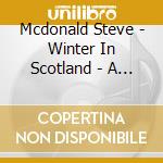 Mcdonald Steve - Winter In Scotland - A Highland Christma cd