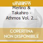Merlino & Takahiro - Athmos Vol. 2 - Music For Yoga And Medit cd