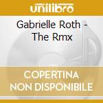 Gabrielle Roth - The Rmx cd musicale di Gabrielle Roth