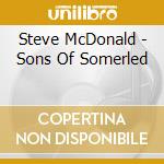 Steve McDonald - Sons Of Somerled cd