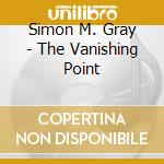 Simon M. Gray - The Vanishing Point cd
