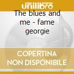 The blues and me - fame georgie cd
