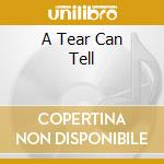 A Tear Can Tell cd