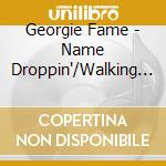 Georgie Fame - Name Droppin'/Walking Wounded cd