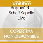Boppin' B - Schei?Kapelle Live cd