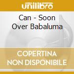 Can - Soon Over Babaluma cd