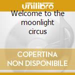 Welcome to the moonlight circus cd