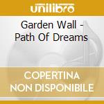 Garden Wall - Path Of Dreams cd