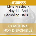 Elvis Presley - Hayride And Gambling Halls 2007 cd