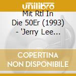 Mit Rtl In Die 50Er (1993) - 'Jerry Lee Lewis, Bill Haley, Guy Mitchel' cd