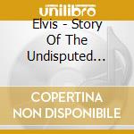 Elvis - Story Of The Undisputed King Of Rock & Roll cd