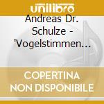 Andreas Dr. Schulze - 'Vogelstimmen Im Wald,Ed.4' cd