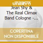 Jean Shy & The Real Climax Band Cologne - The Night Time Is The Right Time cd
