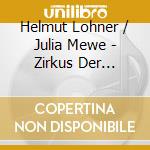 Helmut Lohner / Julia Mewe - Zirkus Der Musikinstrumen cd