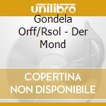 Gondela Orff/Rsol - Der Mond cd