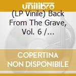 (LP Vinile) Back From The Grave, Vol. 6 / Various vinile