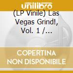 (LP Vinile) Las Vegas Grind!, Vol. 1 / Various vinile