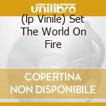 (lp Vinile) Set The World On Fire cd