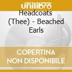 Headcoats (Thee) - Beached Earls cd