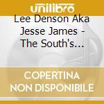 Lee Denson Aka Jesse James - The South's Gonna Rise Again cd
