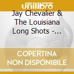 Jay Chevalier & The Louisiana Long Shots - Rocking Country Sides cd