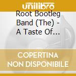 Root Bootleg Band (The) - A Taste Of Violence cd