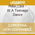 Miller,Clint - At A Teenage Dance cd