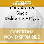 Chris Aron & Single Bedrooms - My Day Will Come cd