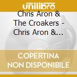 Chris Aron & The Croakers - Chris Aron & The Croakers cd