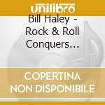 Bill Haley - Rock & Roll Conquers Europe cd