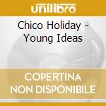 Chico Holiday - Young Ideas cd