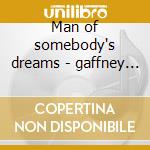 Man of somebody's dreams - gaffney chris