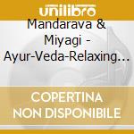 Mandarava & Miyagi - Ayur-Veda-Relaxing For Bo cd