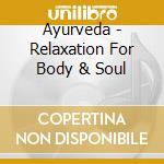 Ayurveda - Relaxation For Body & Soul cd