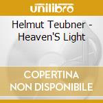 Helmut Teubner - Heaven'S Light cd musicale di Helmut Teubner