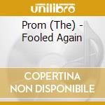 Prom (The) - Fooled Again cd