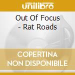 Out Of Focus - Rat Roads cd