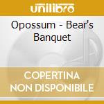 Opossum - Bear's Banquet cd musicale di Opossum