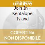 Join In - Kentalope Island cd