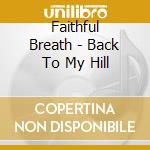 Faithful Breath - Back To My Hill cd musicale di Faithful Breath