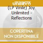 (LP Vinile) Joy Unlimited - Reflections vinile