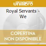 Royal Servants - We cd