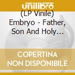 (LP Vinile) Embryo - Father, Son And Holy Ghosts vinile
