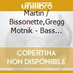 Martin / Bissonette,Gregg Motnik - Bass Invader cd