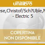 Griese,Christof/Sch?Uble,Niko - Electric 5 cd